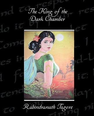 The King of the Dark Chamber by Tagore, Rabindranath