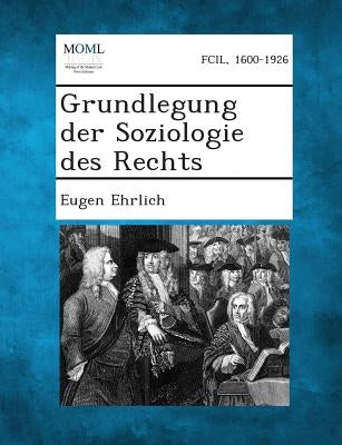 Grundlegung Der Soziologie Des Rechts by Ehrlich, Eugen
