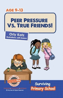 Peer Pressure vs. True Friends by Katz, Orly