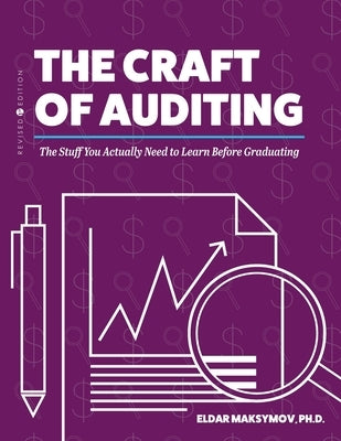 The Craft of Auditing: The Stuff You Actually Need to Learn Before Graduating by Maksymov, Eldar