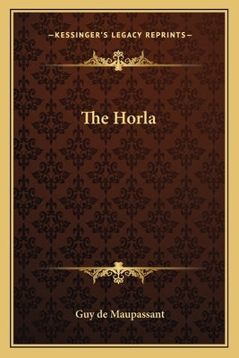 The Horla by Maupassant, Guy De