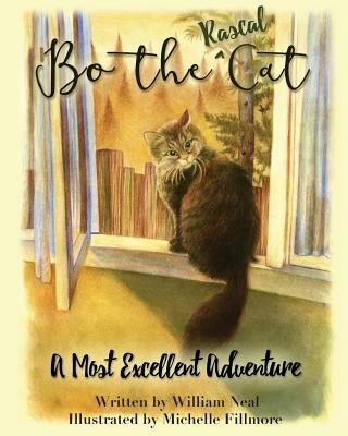 Bo The Rascal Cat: A Most Excellent Adventure by Fillmore, Michelle