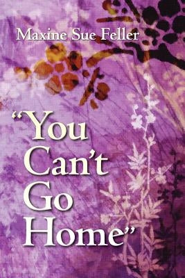 "You Can't Go Home" by Feller, Maxine Sue