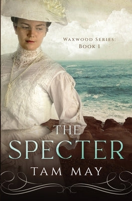 The Specter: The Waxwood Series: Book 1 by May, Tam