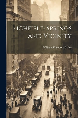 Richfield Springs and Vicinity by Bailey, William Theodore 1828-1896