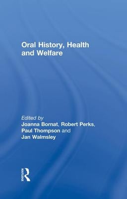 Oral History, Health and Welfare by Bornat, Joanna