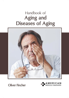 Handbook of Aging and Diseases of Aging by Fincher, Oliver