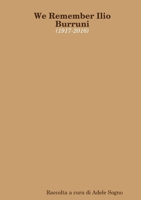 We Remember Ilio Burruni (1917 - 2016) by Sogno, Raccolta a. Cura Di Adele