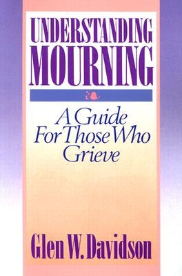 Understanding Mourning by Davidson, Glen W.