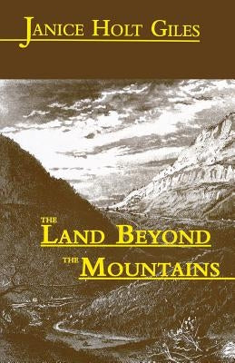 The Land Beyond the Mountains by Giles, Janice Holt