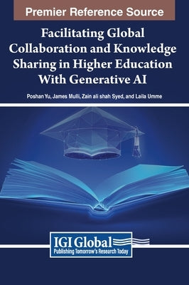 Facilitating Global Collaboration and Knowledge Sharing in Higher Education With Generative AI by Yu, Poshan