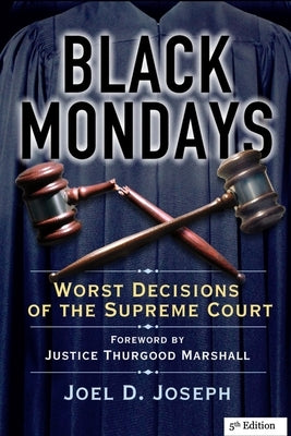 Black Mondays: Worst Decisions of the Supreme Court (Fifth Edition) by Joseph, Joel D.