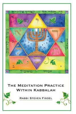 The Meditation Practice Within Kabbalah by Fisdel, Rabbi Steven