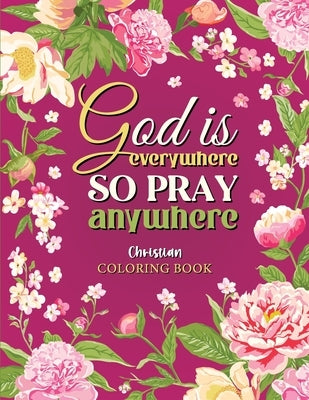 God is Everywhere so Pray Anywhere: Christian Coloring Book Prayers and Exercises to Come Closer to God by Sparkle, Luna