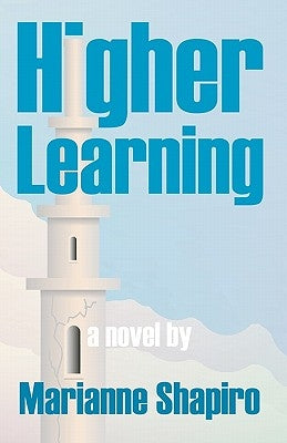Higher Learning, a Novel by Shapiro, Marianne