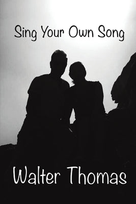 Sing Your Own Song by Thomas, Walter