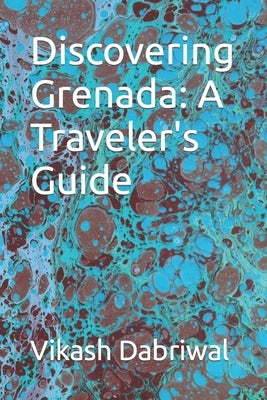Discovering Grenada: A Traveler's Guide by Dabriwal, Vikash