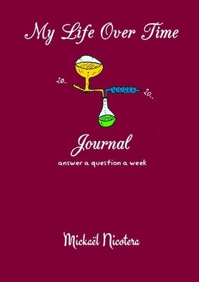My Life Over Time - Journal by Nicotera, MickaÃ«l