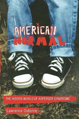 American Normal: The Hidden World of Asperger Syndrome by Osborne, Lawrence