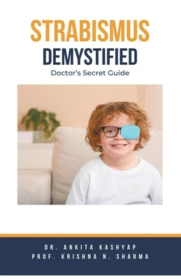 Strabismus Demystified: Doctor's Secret Guide by Kashyap, Ankita