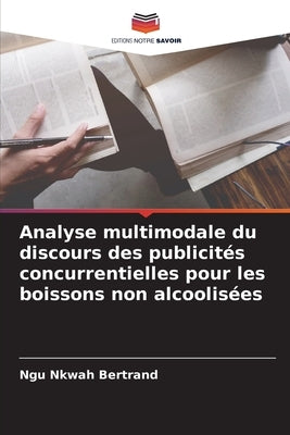 Analyse multimodale du discours des publicités concurrentielles pour les boissons non alcoolisées by Bertrand, Ngu Nkwah