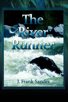The River Runner by Sander, J. Frank