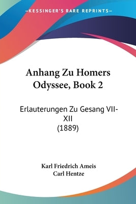 Anhang Zu Homers Odyssee, Book 2: Erlauterungen Zu Gesang VII-XII (1889) by Ameis, Karl Friedrich