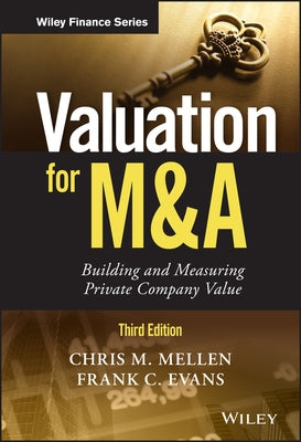 Valuation for M&A: Building and Measuring Private Company Value by Mellen, Chris M.