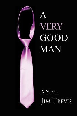 A Very Good Man by Trevis, Jim