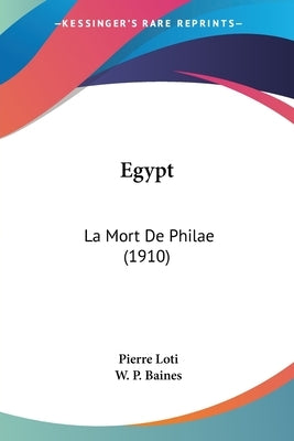 Egypt: La Mort De Philae (1910) by Loti, Pierre