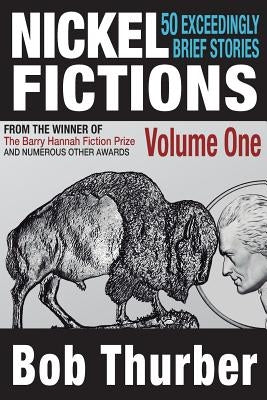 Nickel Fictions: 50 Exceedingly Brief Stories by Thurber, Bob