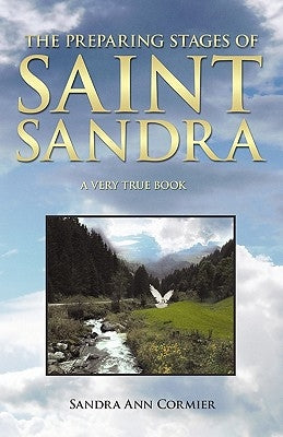 The Preparing Stages of Saint Sandra by Cormier, Sandra Ann