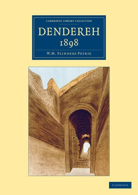 Dendereh 1898 by Petrie, William Matthew Flinders