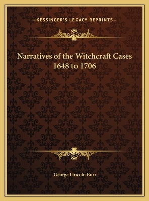 Narratives of the Witchcraft Cases 1648 to 1706 by Burr, George Lincoln