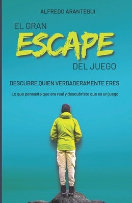 El GRAN ESCAPE DEL JUEGO: Descubre quien eres by Arantegui, Alfredo