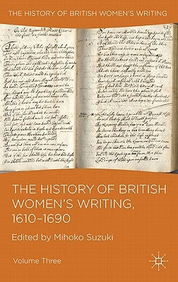 The History of British Women's Writing, 1610-1690: Volume Three by Suzuki, M.