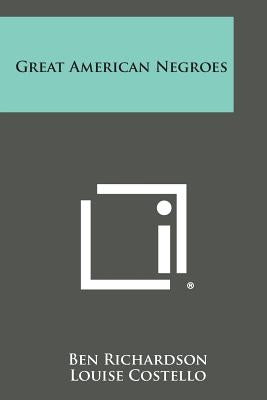 Great American Negroes by Richardson, Ben