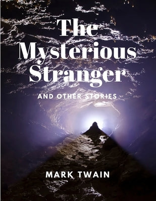 The Mysterious Stranger and Other Stories by Mark Twain