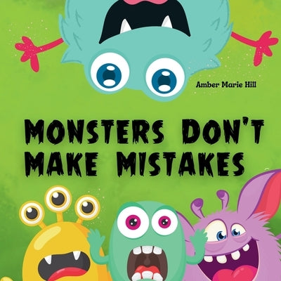 Monsters Don't Make Mistakes by Hill, Amber M.