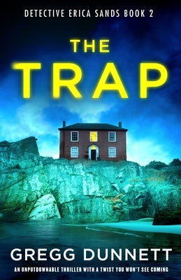 The Trap: An unputdownable thriller with a twist you won't see coming by Dunnett, Gregg