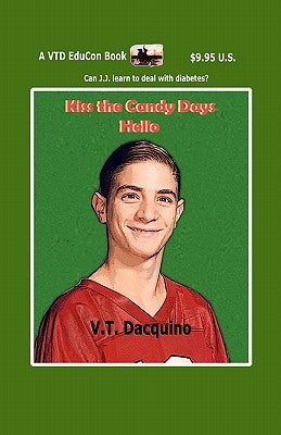 Kiss the Candy Days Hello by Dacquino, V. T.