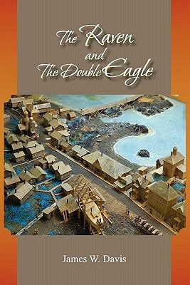 The Raven and the Double Eagle by Davis, James W.