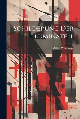 Schilderung der Illuminaten. by Weishaupt, Adam