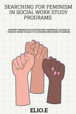 Searching for Feminism in Social Work Study Programs by Endless, Elio