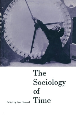 The Sociology of Time by Hassard, John