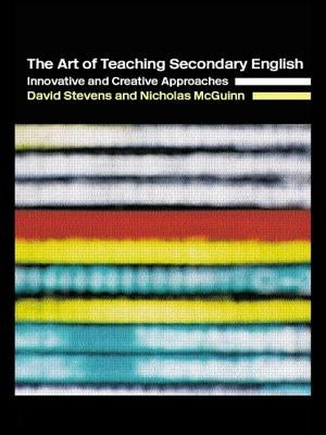 The Art of Teaching Secondary English: Innovative and Creative Approaches by McGuinn, Nicholas