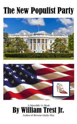 The New Populist Party by Trest, William, Jr.