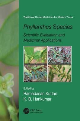 Phyllanthus Species: Scientific Evaluation and Medicinal Applications by Kuttan, Ramadasan