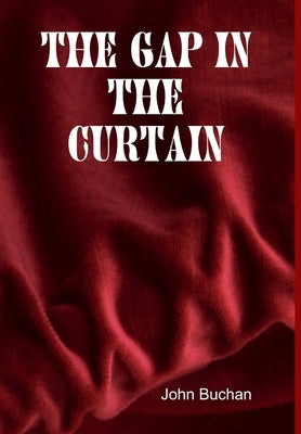 The Gap in the Curtain by Buchan, John
