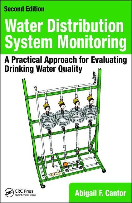 Water Distribution System Monitoring: A Practical Approach for Evaluating Drinking Water Quality by Cantor, Abigail F.
